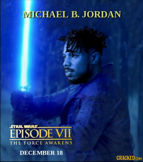 MICHAEL B. JORDAN STAR WARS EPISODE VIl THE FORCE AWAKENS DECEMBER 18 CRACKED COM