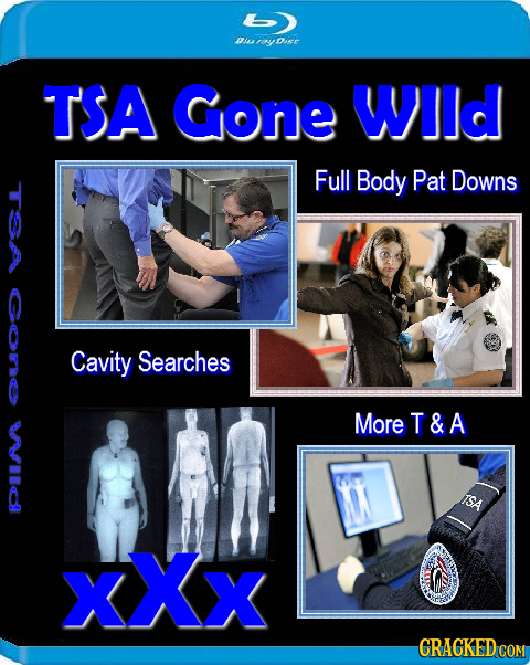 ae o ier TSA Gone Wlld Full Body Pat Downs Cavity Searches More T&A xXx CRACKED COM