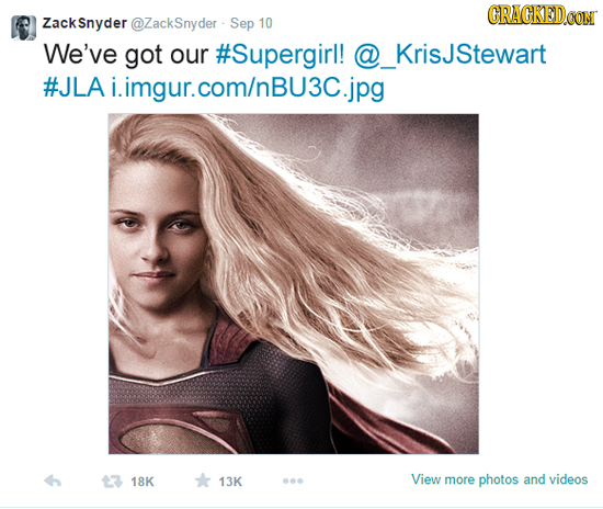 CRACKEDCON ZackSnyder @ZackSnyder Sep 10 We've got our #Supergirl! @ isJStewart #JLA A i.imgur.com/nBu3c.jpg 18K 13K View more photos and videos