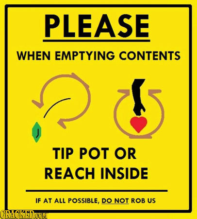 PLEASE WHEN EMPTYING CONTENTS TIP POT OR REACH INSIDE IF AT ALL POSSIBLE, DO NOT ROB US CRAGKEDCOMI 