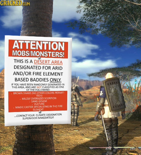 CRAGKEDCOM ATTENTION MOBS S/MONSTERS! THIS IS A DESERT AREA DESIGNATED FOR ARID AND/OR FIRE ELEMENT BASED BADDIES ONLY. IF YO HAVE BEEN RANDOMIY GENER