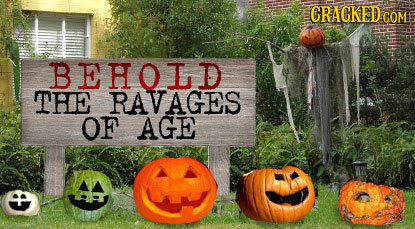 CRACKED COM BEHOLD THE RAVAGES OF AGE