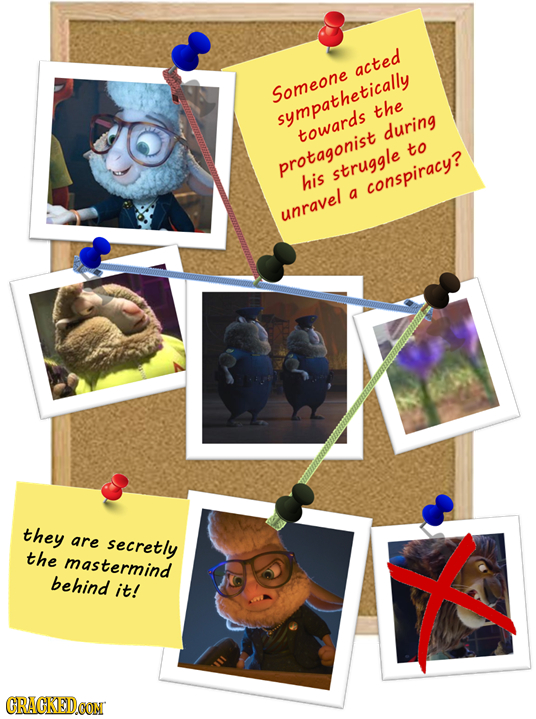 acted Someone the sumpathetically towards during to protagonist struggle his conspiracy? a unravel they are secretly the mastermind behind it! CRACKED