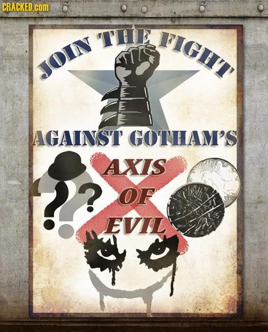 CRACKED.cOR TTHE FIGH' JOIN AGAINST GOTHAM'S AXIS OF EVIL