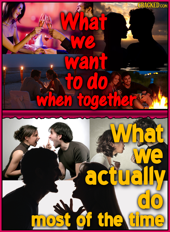 CRACKED COM What we want to do when together What we actually do most of the time