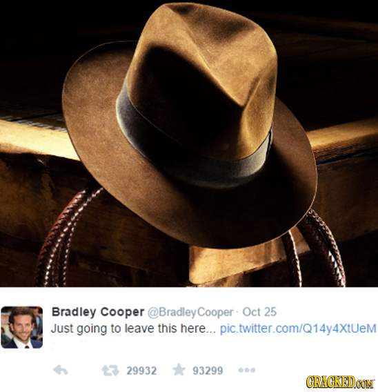 Bradley Cooper @Bradley Cooper Oct 25 Just going to leave this here... pic.twitter.com/Q14y4XtUeM 29932 93299 CRACKEDCON