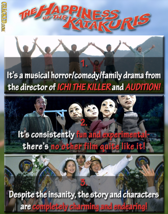 CRACKEDOON E HAPPINESS OF THE KATAKURIS 1. It's a musical Ihorrorlcomedylfamily drama from the director of ICHI THE KILLER and AUDITION! 2. It's consi