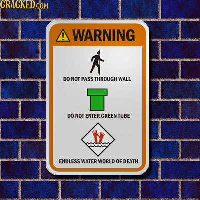 CRACKED.COM WARNING DO NOT PASS THROUGH WALL DO NOT ENTER GREEN TUBE ENDLESS WATER WORLD OF DEATH 