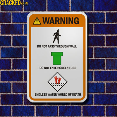 CRACKED.COM WARNING DO NOT PASS THROUGH WALL DO NOT ENTER GREEN TUBE ENDLESS WATER WORLD OF DEATH