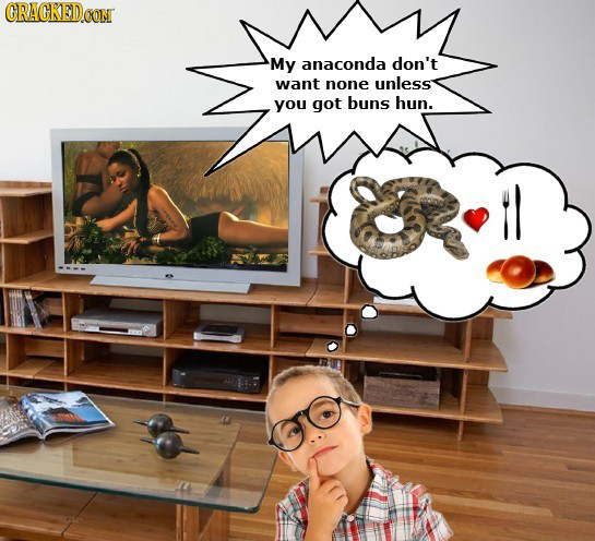 CRACKEDCON My anaconda don't want none unless you got buns hun.