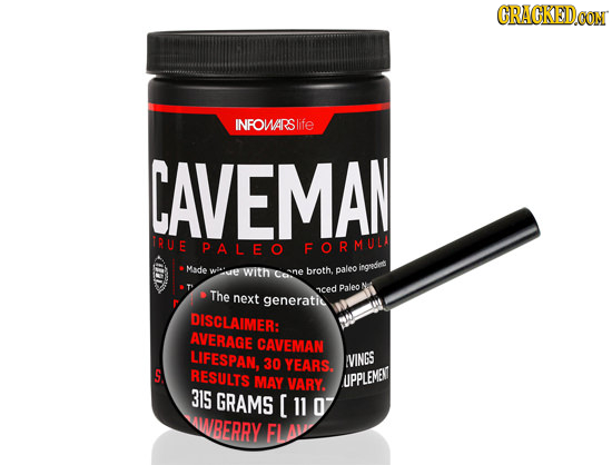 CRAGKEDOON INFOWARSlife CAVEMAN TRUE PALEO FORMUL Made With >ne broth, paleo ingnded 1ced Paleo The next generatil DISCLAIMER: AVERAGE CAVEMAN LIFESPA