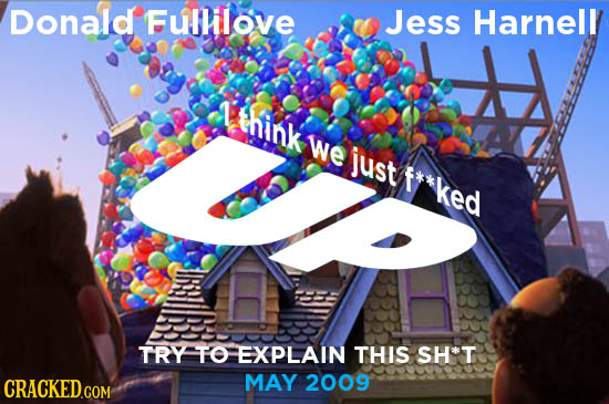 Donald Fullilove Jess Harnell T think we just F ked TRY TO EXPLAIN THIS SH*T MAY 2009