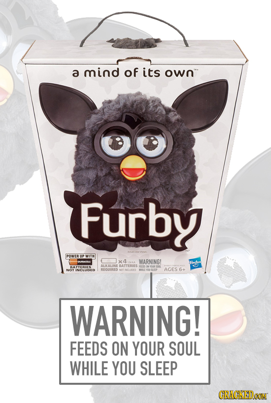 a mind of its own Furby POWER UP WITH 10484/1 X49AAL WARNING! Hlagore ALKALINE BATTERIES BATTERIES FEENS NOT INCLUDED REQUIRED NON AGES 6+ IMLIDED 6 T
