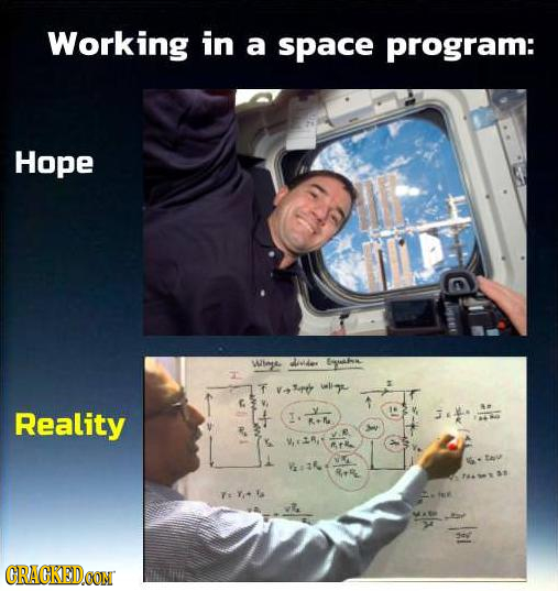 Working in a space program: Hope Wlegre eider T t V-Fd wligr G V, Reality R+M w WiR ath RtR TeY' CRACKEDCON