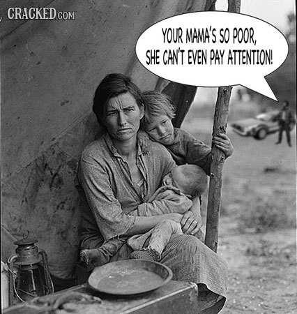 CRACKEDo COM YOUR MAMA'S SO POOR, SHE CAN'T EVEN PAY ATTENTION!