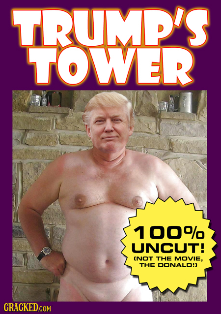 TRUMP'S TOWER 100% UNCUT! NOT THE MOVIE, THE DONALD!J CRACKED.COM