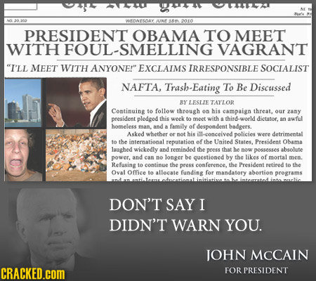 0 90 WPIOAY IME ta0 2010 PRESIDENT OBAMA TO MEET WITH FOUL-SMELLING VAGRANT I'LL MEET WITH ANYONE! EXCLAIMS IRRESPONSIBLE SOCIALIST NAFTA, Trash-Eat