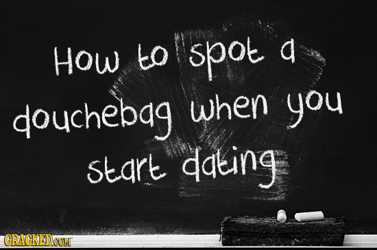 How to spot a douchebag when you start dating CRACKEDOON