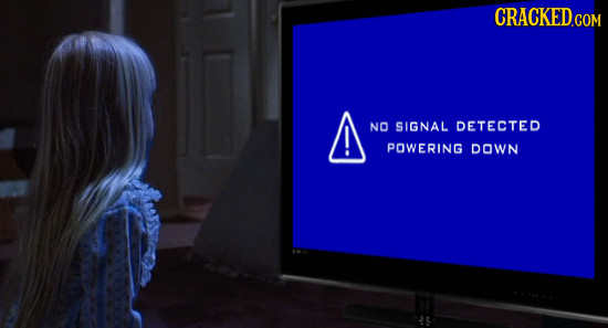 CRACKED.COM NO SIGNAL DETECTED POWERING DOWN