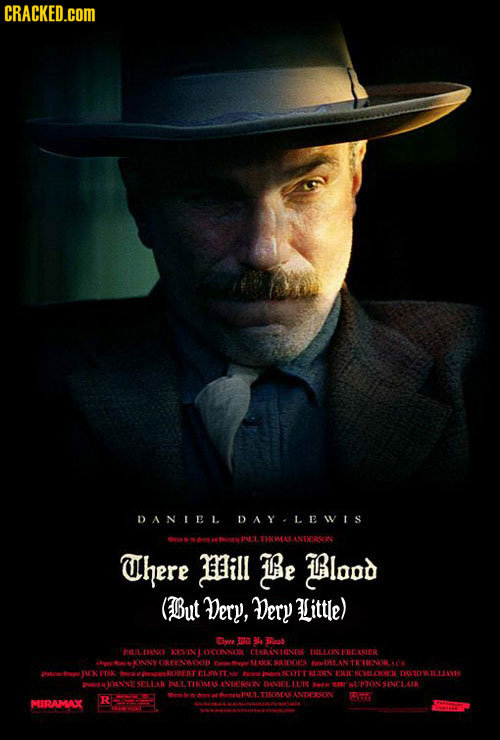 CRACKED.COM DANIE L DAYLEwIS PULTNMES ANOPRSIN There Mill Be Bland (But Dery, Dery Little) MHrre PT 3 Dia HUL HNO AIVIN1 OCONNORL CLARLENIRNTIC DLLOIN