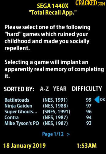 SEGA 1440X Total Recall App. Please select one of the following hard games which ruined your childhood and made you socially repellent. Selecting 