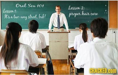 Oral Sex 101 Lesson 2: Lesson1: hair I's two-ay two-y street, bub! proper care a CRACKED.COM