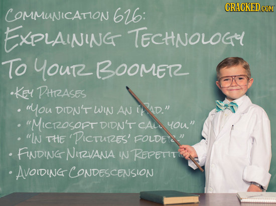 COMMUNICATION 616: CRACKEDCO COM EXPLAINING TECHNOLOG To YOur BOOMER KEY PHRASES dyou DIDN'T WIN An Iad. MICRosoFt DIDN'T CAL you IN THE 'PCTures
