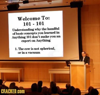 Welcome To: 101-101 Understanding why the handful basie concepts learned in of you Anything 101 don't make you an expert on Anything 1. The cow is not
