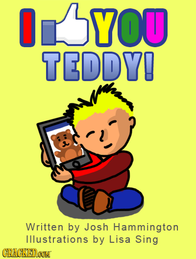 O YOUu TEDDY! Written by Josh Hammington Illustrations by Lisa Sing CRACKED.CONT 