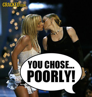 YOU CHOSE... POORLY!