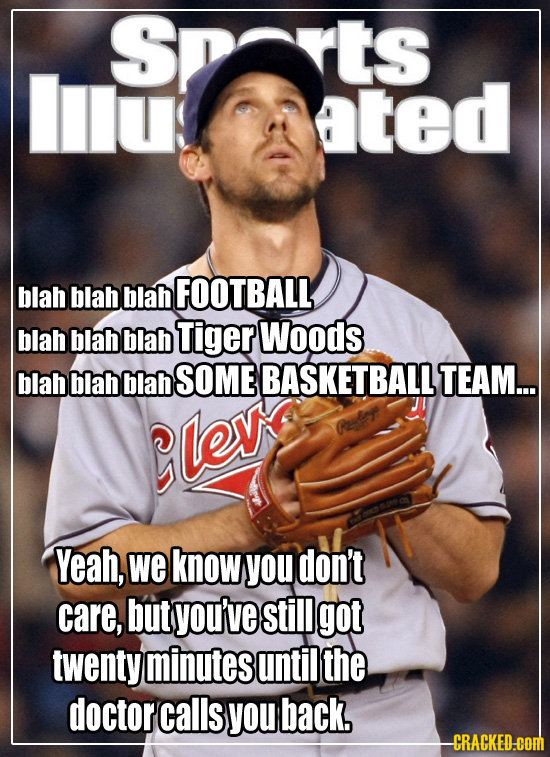 SDArIs lllus ated blah blah blah FOOTBALL blah blah blah Tiger Woods blah blah blah SOME BASKETBALL TEAM... SLeV Yeah, we know you don't care, but you