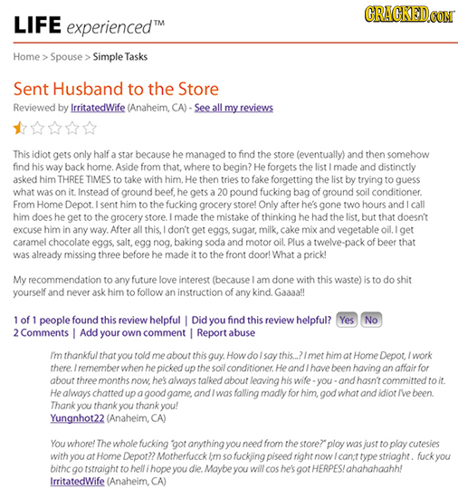 CRAGKEDCOM LIFE experienced Home: Spouse: Simple Tasks Sent Husband to the Store Reviewed by IrritatedWife (Anaheim, CA)- all my reviews This idiot ge