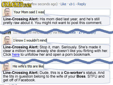 GRACKEDO seconds ago) Like - Reply Your Mom said I was Line-Crossing Alert: His mom died last year, and he's still pretty raw about it You might not w