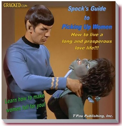 CRACKED COM Spock's Guide to Picking Up Women How to live a long and prosperous love life!!! make how to LLearn fall for you women T'Pau Publishing, I
