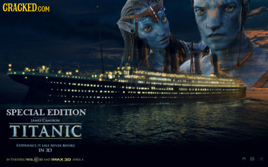 CRACKED.COM SPECLAL EDITION IAMESCAMERON TITANIC EXPERENCE IT 1 NEV 8ORE IN 3D IN THEATELS feso D AND IMAX 30 APEI