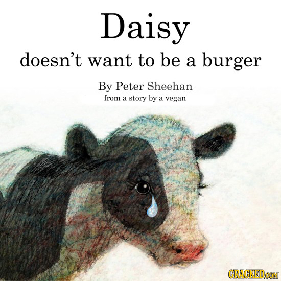 Daisy doesn't want to be a burger By Peter Sheehan from a story by a vegan CRAGKEDCON