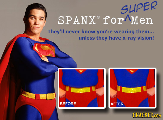 SLPER SPANX forMen They'll never know you're wearing them... unless they have X-ray vision! BEFORE AFTER CRACKED COM 
