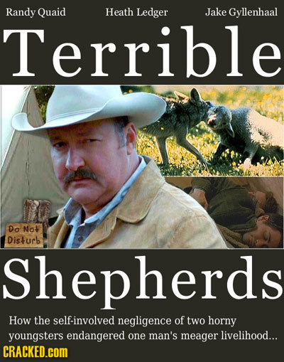 Randy Quaid Heath Ledger Jake Gyllenhaal Terrible Do Not Disturb Shepherds How the self-involved negligence of two horny youngsters endangered one man