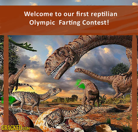 Welcome to our first reptilian Olympic Farting Contest! CRAGKEDCOM