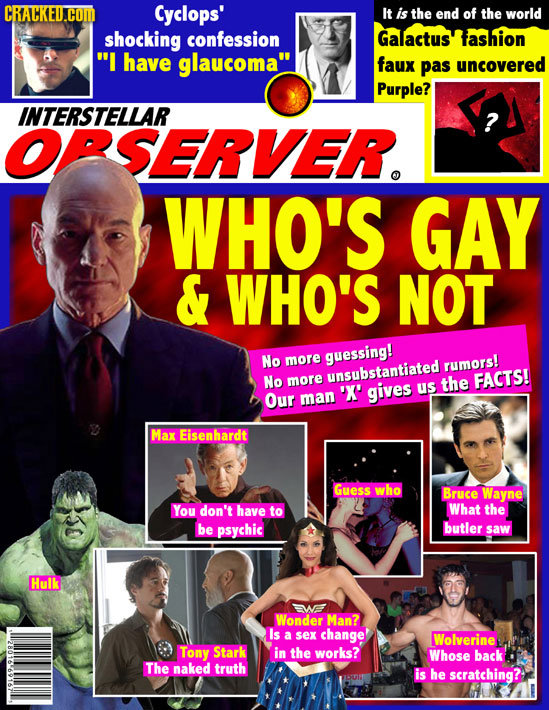 CRACKED.COM Cyclops' It is the end of the world shocking confession Galactustashion I have glaucoma faux pas uncovered Purple? INTERSTELLAR ? ORSERV