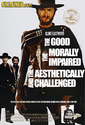 CRACKEDe CON SPECIAL EDITION CLINTEASTWOOD GOOD MORALLIY IMPAIRED AESTHETICALLY L CHALLENGED 00 1T 0 OD HNO ROTONOFAWR MRO