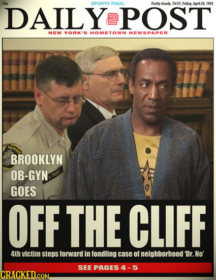 DAILY@POST se SPORTS FINAL Partlydoudy. 74/57. Friday. April 20.1993 NEW YORK'S HOMETOWN NEWSPAPER BROOKLYN OB-GYN GOES OFF THE CLIFF 4th victim steps