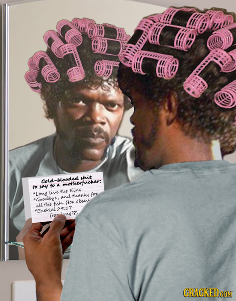 oln m c at m E Cold-blooded mOTerfucker: to say to a thue King *Long tiae thanks for * Goodbye, and (too obses all the fish. Ezekicl 25:17 Co CRACKEDC