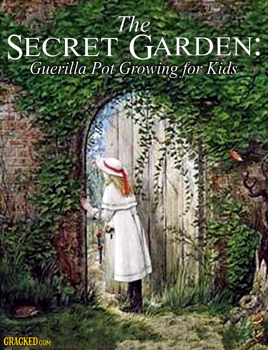 The SECRET GARDEN: Guerilla Pot Growing. for Kids