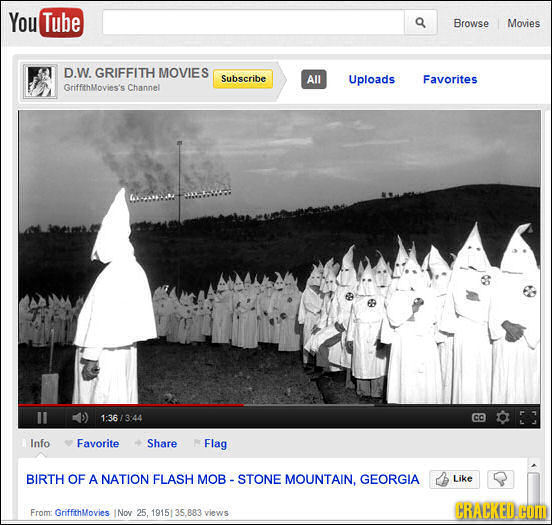 You Tube Browse Movies D.W. GRIFFITH MOVIES Subscribe All Uploads Favorites GriffithMovies's Channel 1:36/3:44 Info Favorite Share Flag BIRTH OF A NAT