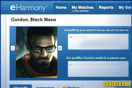 eHarmony Home My Matches Reports My Set nerw matches) Gordon, Black Mesa Something yoU need to know about Gordon is The qualifies Gordon seeks in a pe