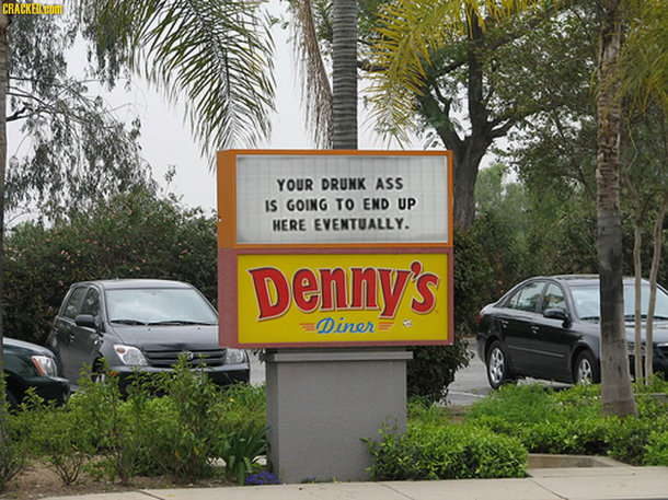 CRACKEINHODD YOUR DRUNK ASS IS GOING TO END UP HERE EVENTUALLY. Denny's Diner