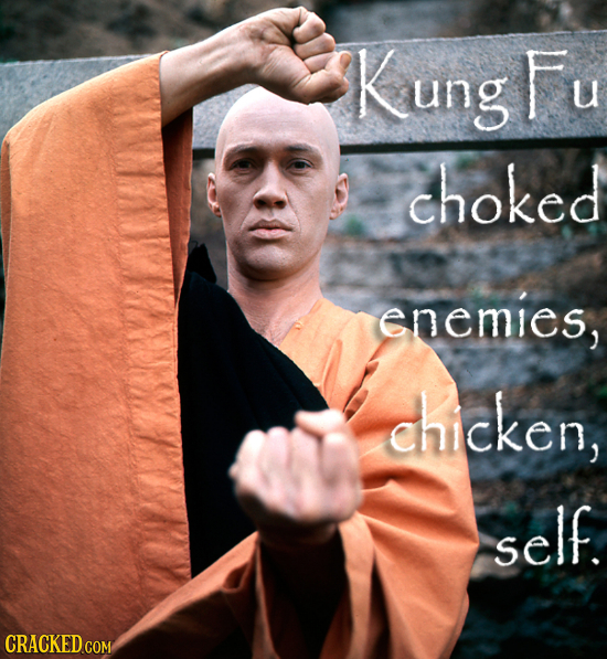 Kung Fu choked enemies, chicken, self. CRACKED COM