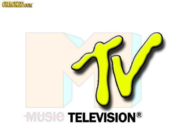 CRACKEDCON T MUSIE TELEVISIONR R
