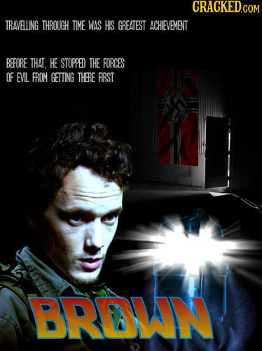 TRAVELUNG THROUGH TIME WAS HIS GREATEST ACHIEVEMENT BEFORE THAT HE STOPPED THE FORCES OF EVIL FROM GETTING THERE FRST BRDUN